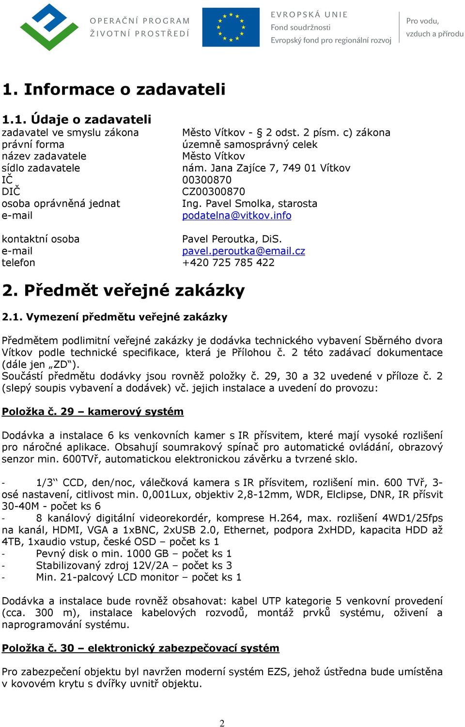 peroutka@email.cz +420 725 785 422 2. Předmět veřejné zakázky 2.1.