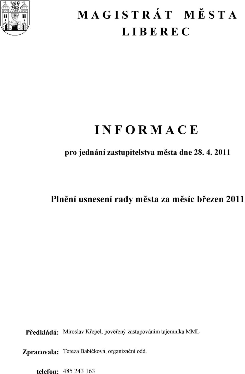 2011 Plnění usnesení rady města za měsíc březen 2011 Předkládá: