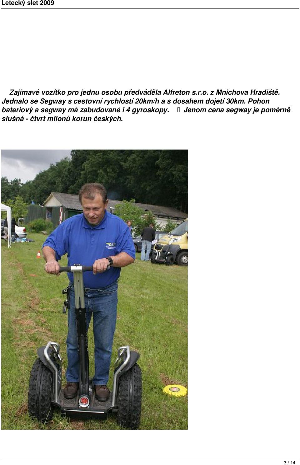 Pohon bateriový a segway má zabudované i 4 gyroskopy.