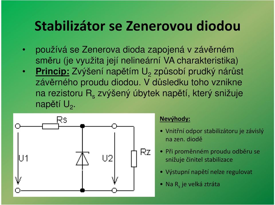 V důsledku toho vznikne na rezistoru R s zvýšený úbytek napětí, který snižuje napětí U 2.