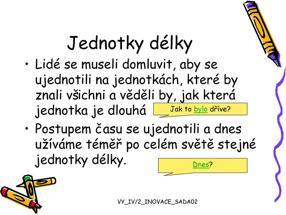 jednotka je dlouhá Jak to bylo dříve?