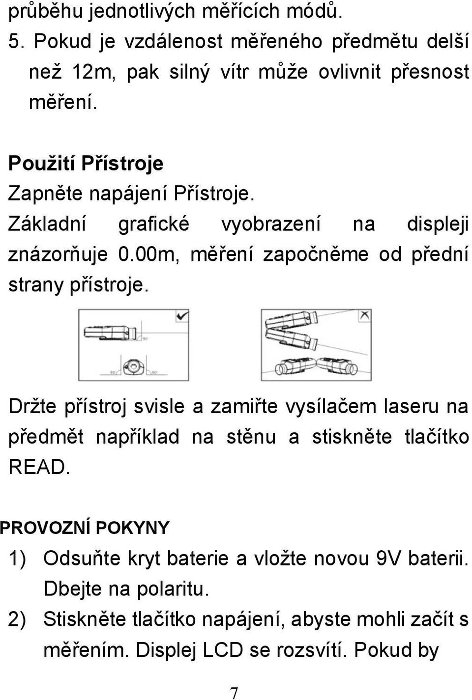 00m, měření započněme od přední strany přístroje.