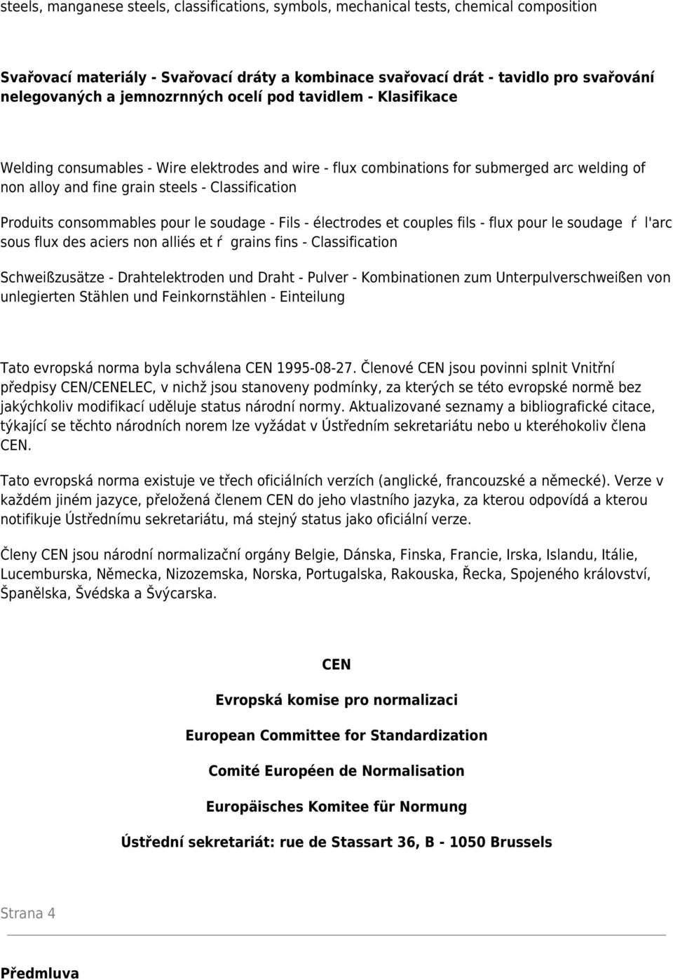 consommables pour le soudage - Fils - électrodes et couples fils - flux pour le soudage ŕ l'arc sous flux des aciers non alliés et ŕ grains fins - Classification Schweißzusätze - Drahtelektroden und