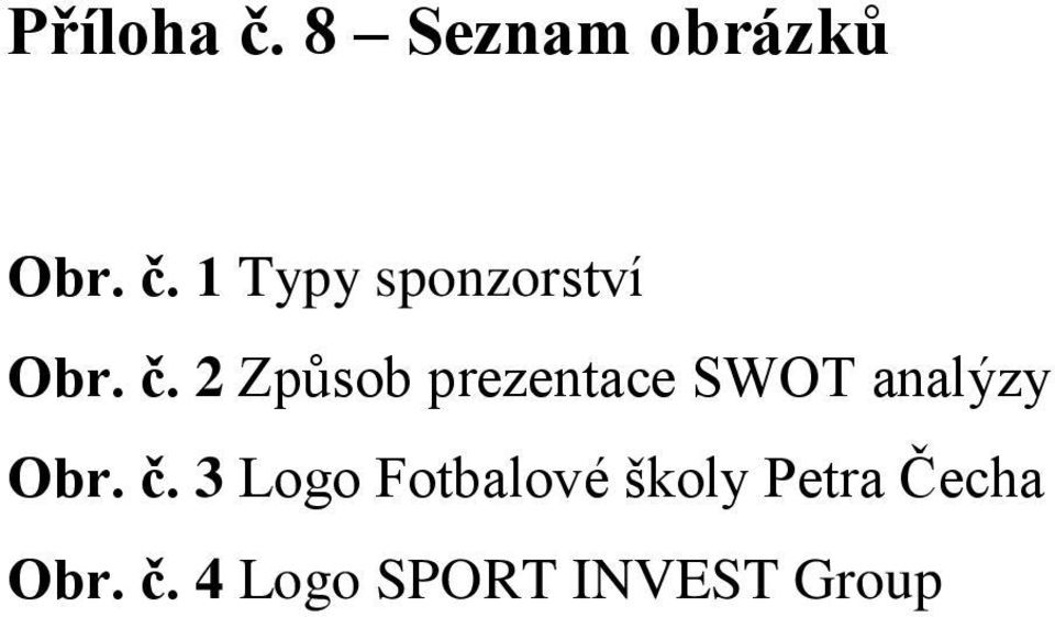 3 Logo Fotbalové školy Petra Čecha Obr. č.