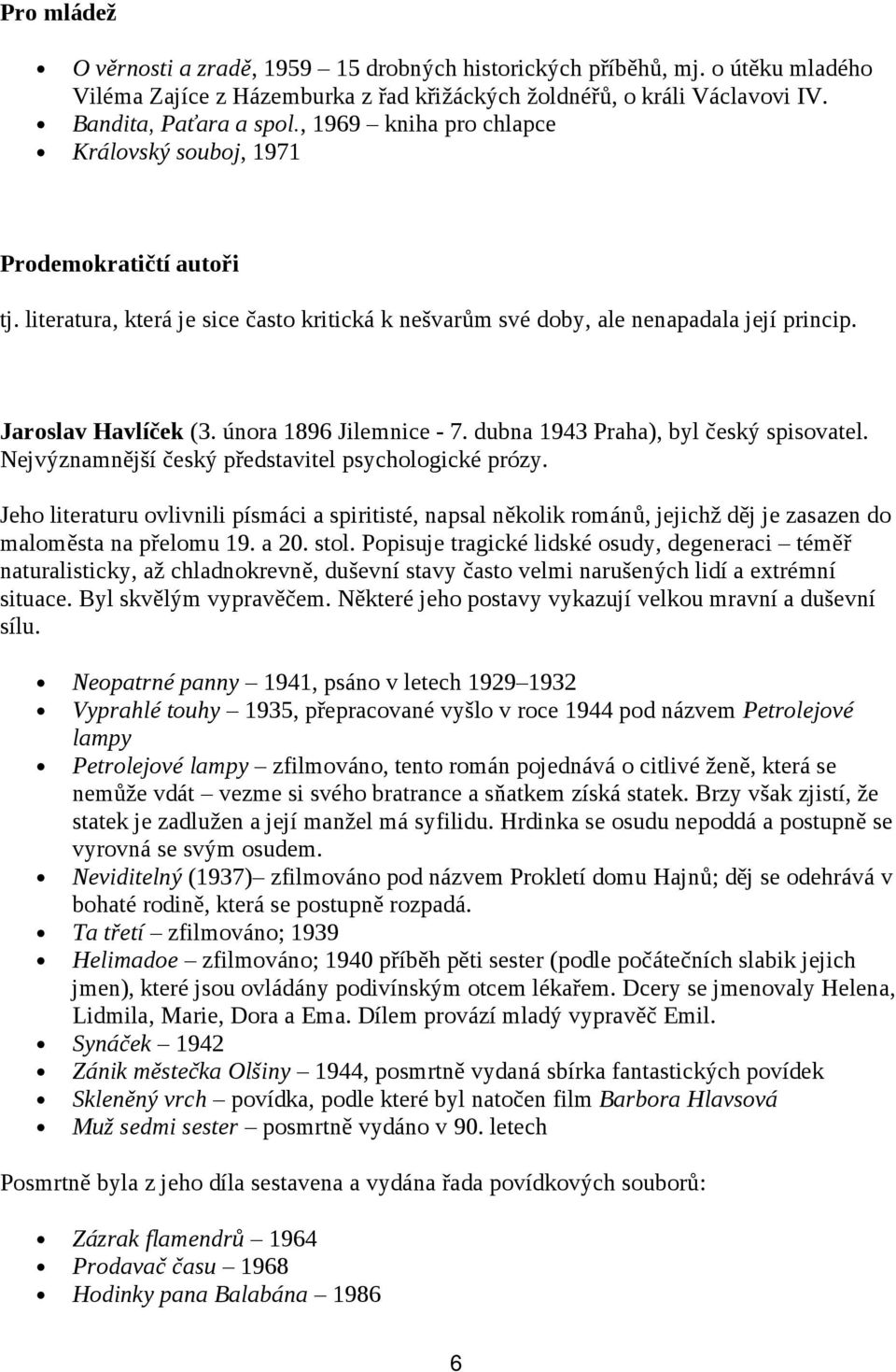 února 1896 Jilemnice - 7. dubna 1943 Praha), byl český spisovatel. Nejvýznamnější český představitel psychologické prózy.