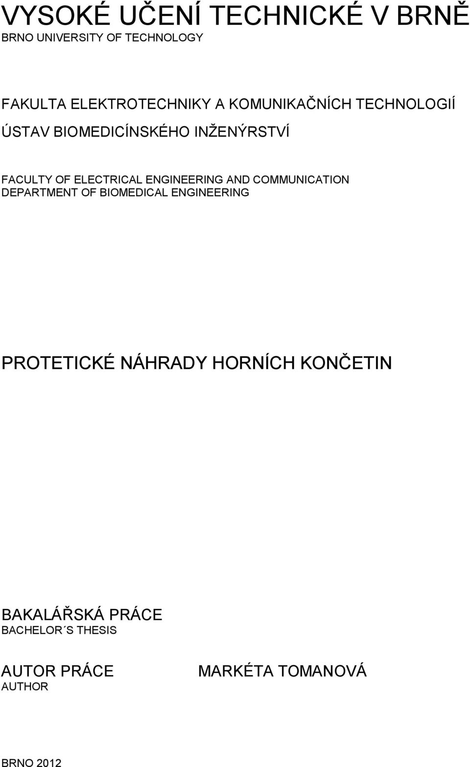 ENGINEERING AND COMMUNICATION DEPARTMENT OF BIOMEDICAL ENGINEERING PROTETICKÉ NÁHRADY