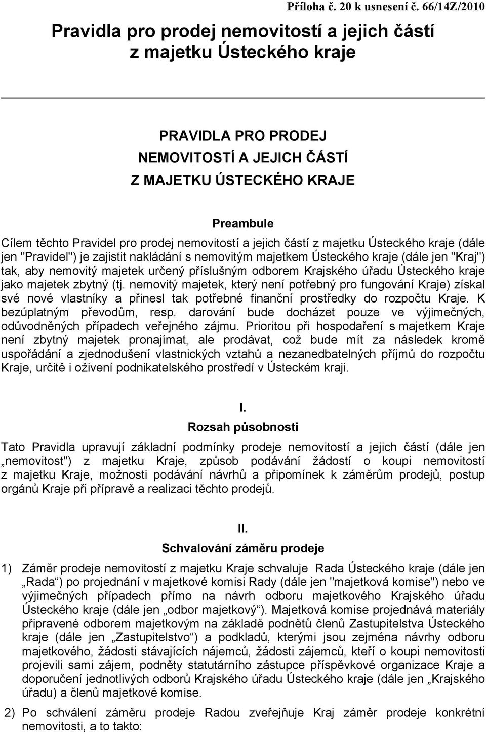 odborem Krajského úřadu Ústeckého kraje jako majetek zbytný (tj.