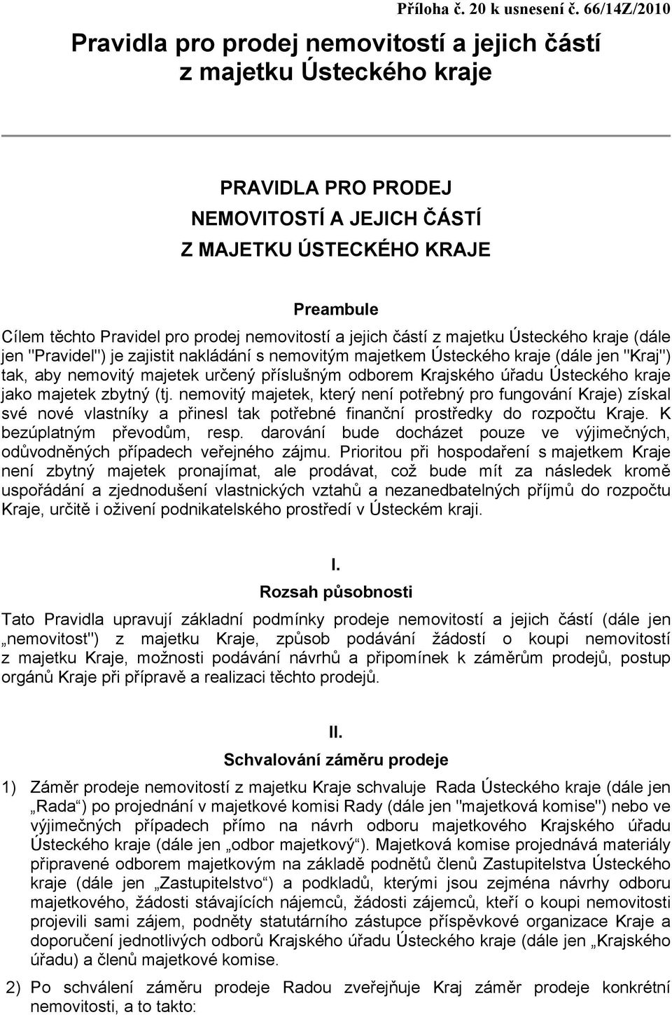 odborem Krajského úřadu Ústeckého kraje jako majetek zbytný (tj.