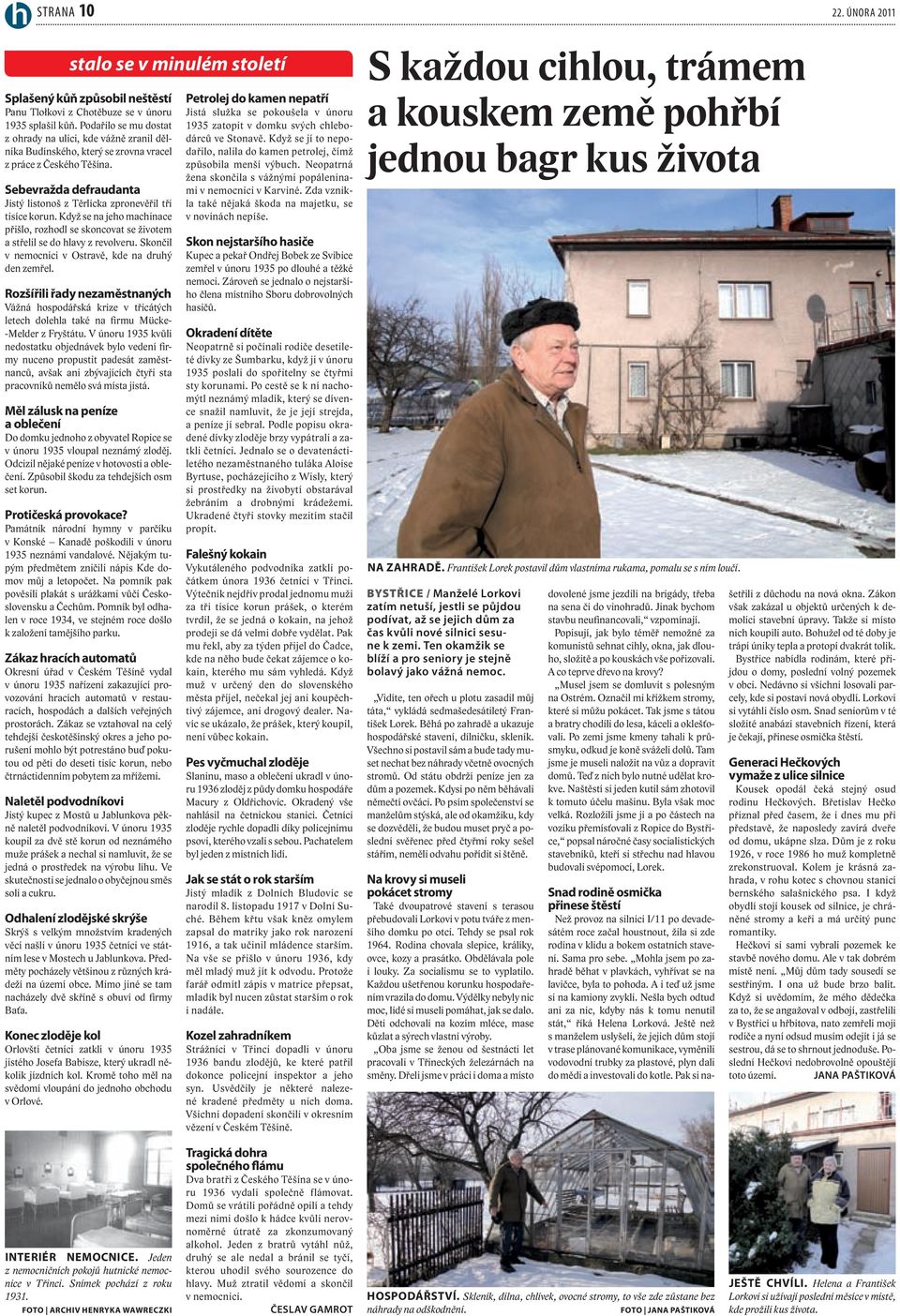 sebevražda defraudanta Jistý listonoš z Těrlicka zpronevěřil tři tisíce korun. Když se na jeho machinace přišlo, rozhodl se skoncovat se životem a střelil se do hlavy z revolveru.