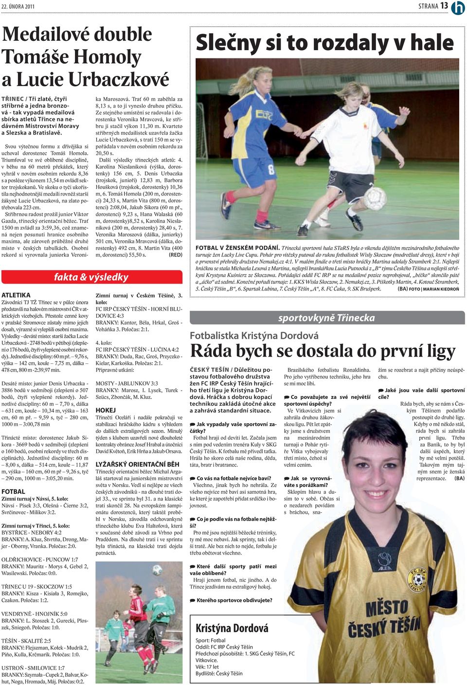 Přestože cenné kovy v pražské Stromovce zůstaly mimo jejich dosah, výrazně si vylepšili osobní maxima.