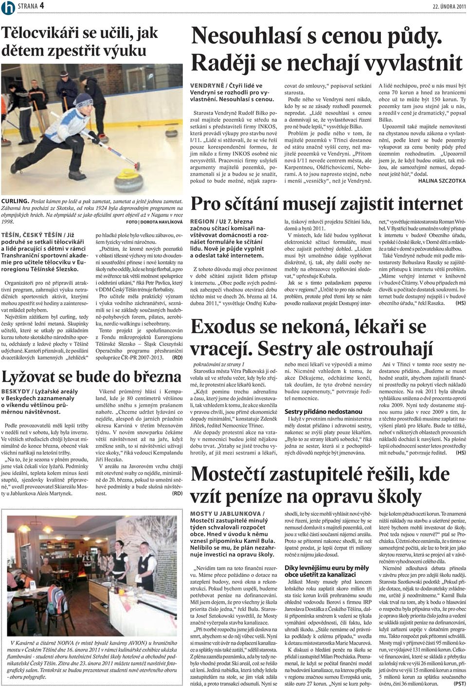 Na olympiádě se jako oficiální sport objevil až v Naganu v roce 1998.