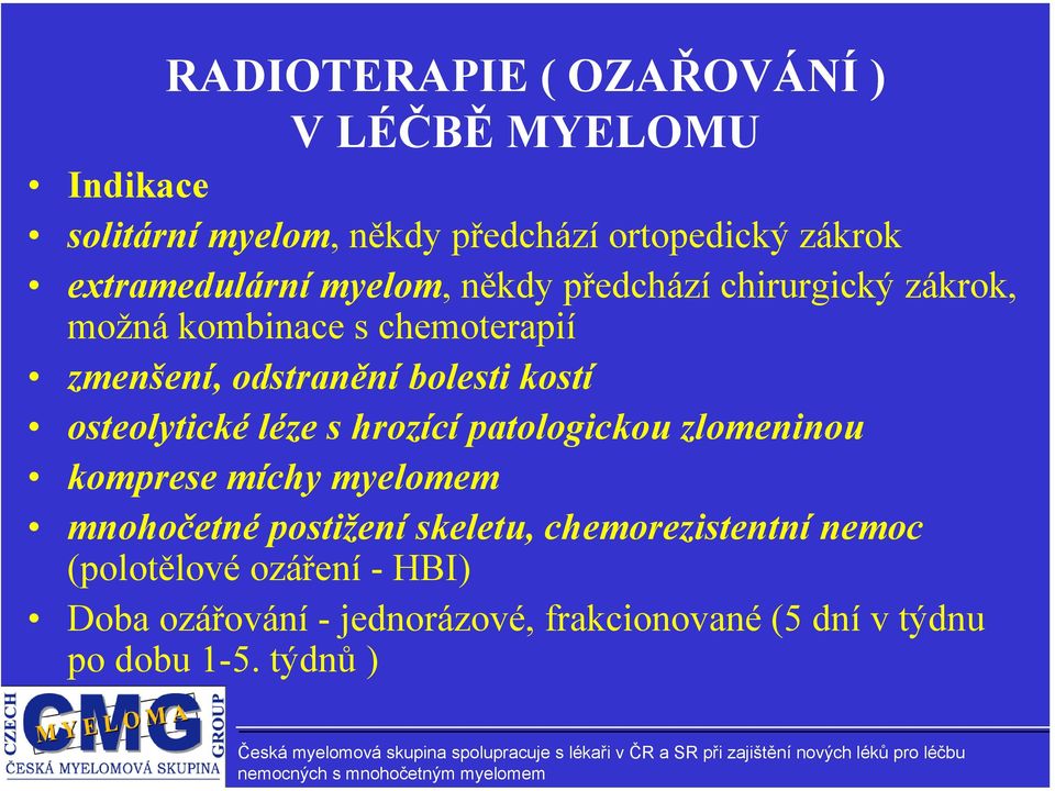 bolesti kostí osteolytické léze s hrozící patologickou zlomeninou komprese míchy myelomem mnohočetné postižení