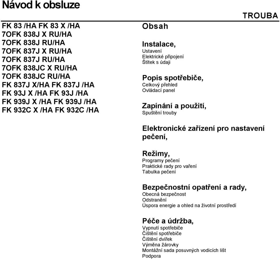 použití, Spuštění trouby TROUBA Elektronické zařízení pro nastavení pečení, Režimy, Programy pečení Praktické rady pro vaření Tabulka pečení Bezpečnostní opatření a rady, Obecná