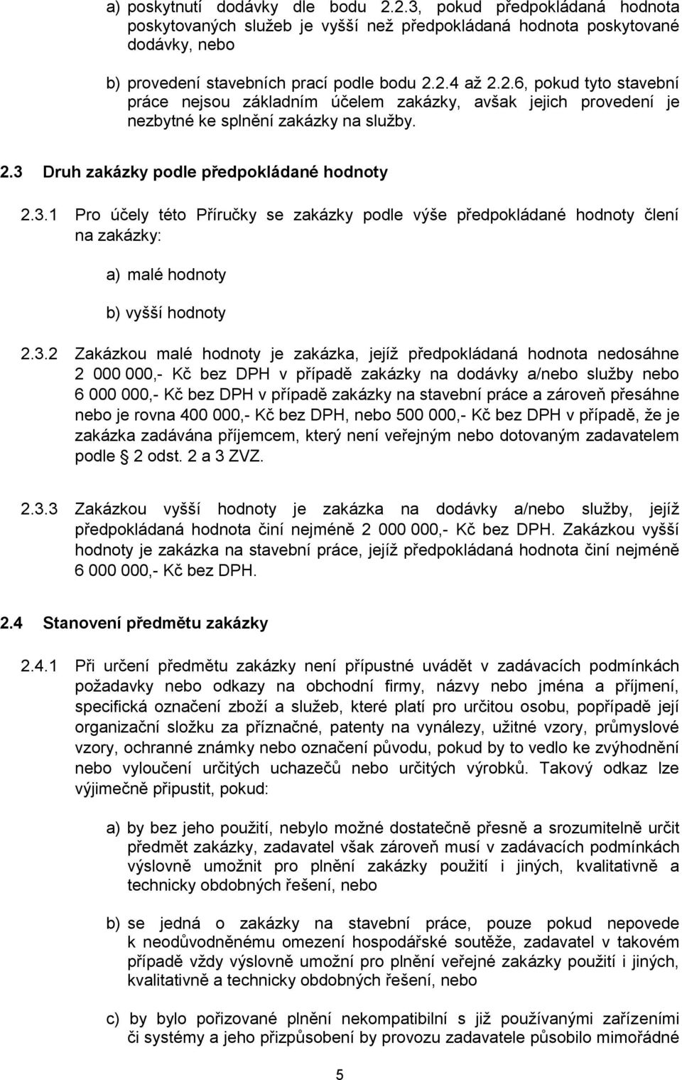 Druh zakázky podle předpokládané hodnoty 2.3.