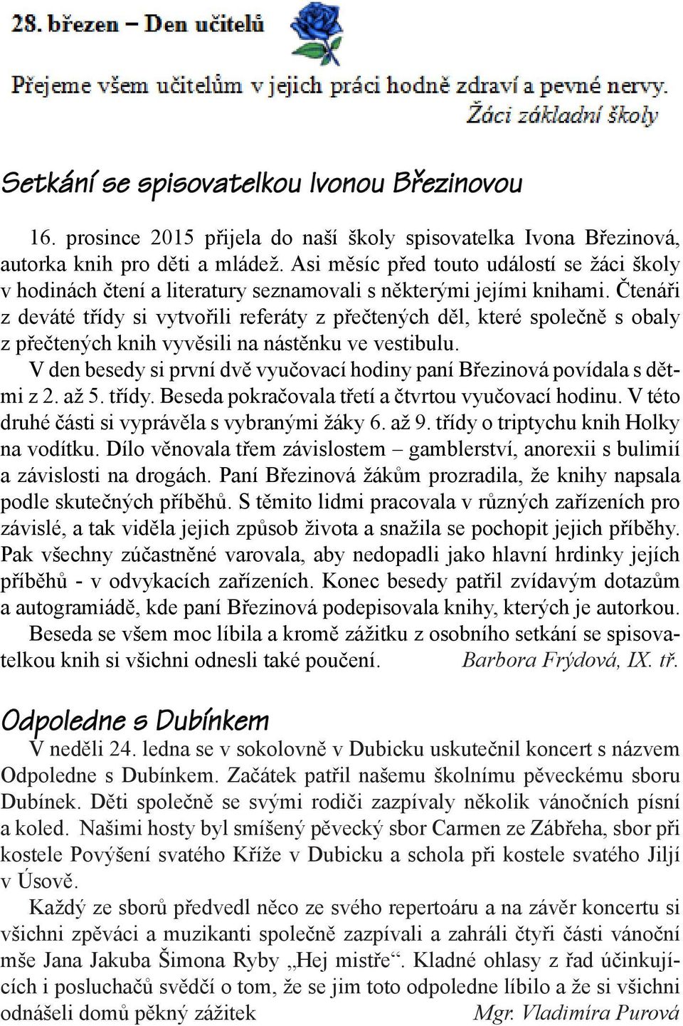 čtení a Asi literatury měsíc před seznamovali touto událostí s některými se žáci školy jejími knihami.