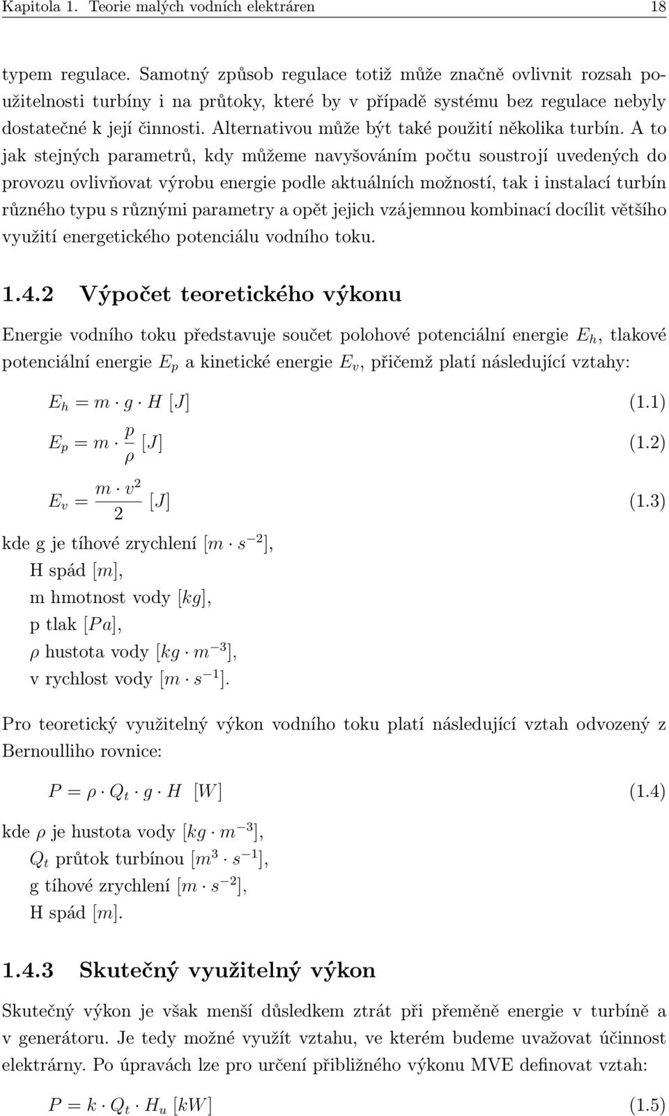 Alternativou může být také použití několika turbín.