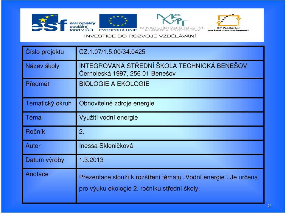 EKOLOGIE Tematický okruh Téma Obnovitelné zdroje energie Využití vodní energie Ročník 2.