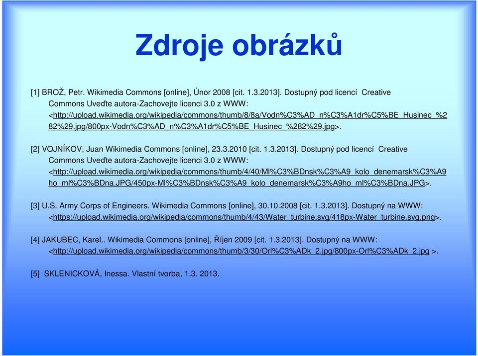 1.3.2013]. Dostupný pod licencí Creative Commons Uveďte autora-zachovejte licenci 3.0 z WWW: <http://upload.wikimedia.