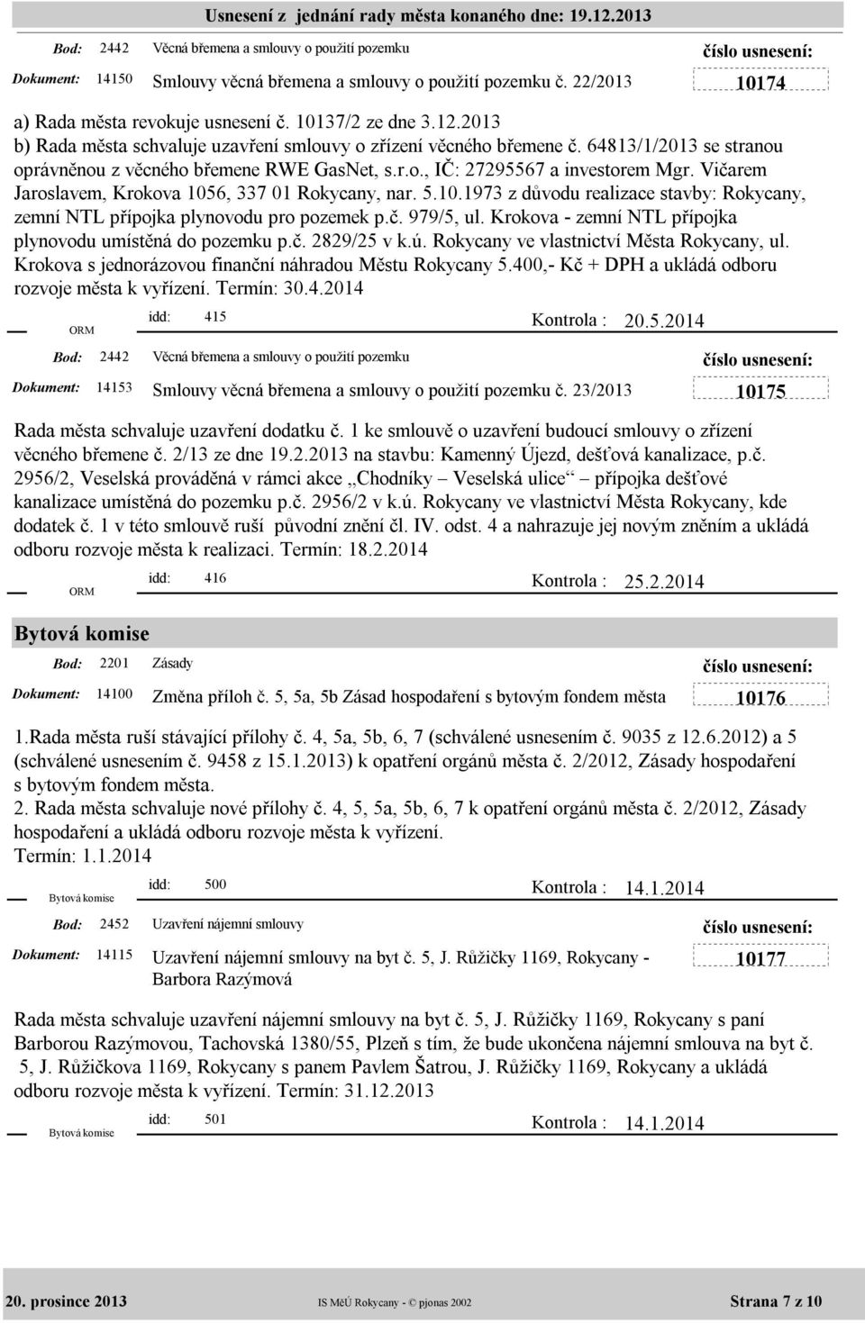 Vičarem Jaroslavem, Krokova 1056, 337 01 Rokycany, nar. 5.10.1973 z důvodu realizace stavby: Rokycany, zemní NTL přípojka plynovodu pro pozemek p.č. 979/5, ul.