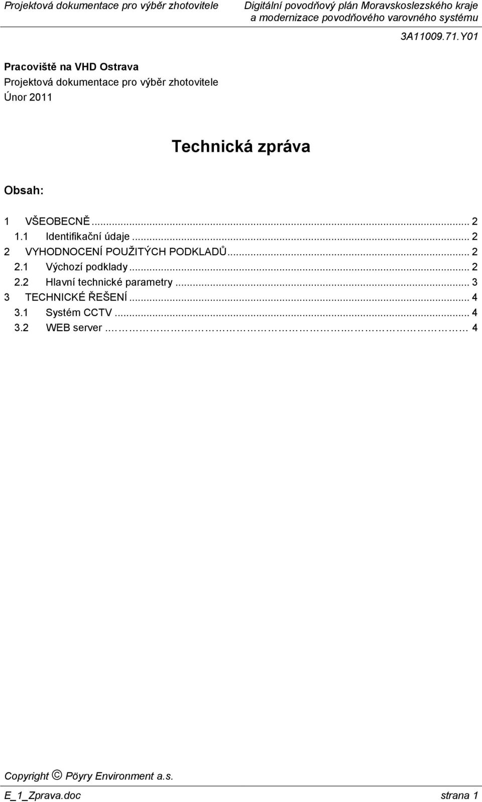 .. 2 2 VYHODNOCENÍ POUŽITÝCH PODKLADŮ... 2 2.1 Výchozí podklady... 2 2.2 Hlavní technické parametry.