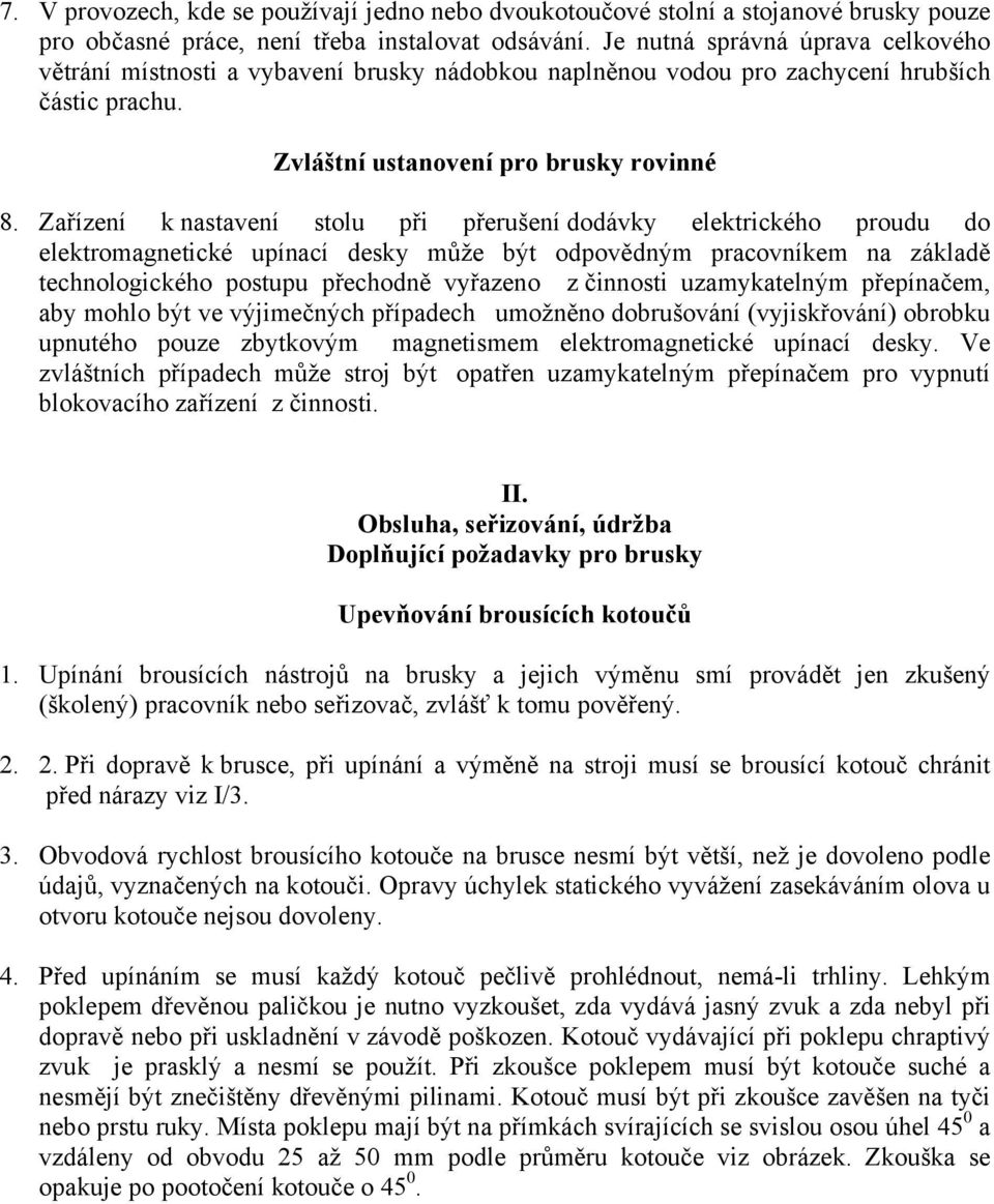 Zařízení k nastavení stolu při přerušení dodávky elektrického proudu do elektromagnetické upínací desky může být odpovědným pracovníkem na základě technologického postupu přechodně vyřazeno z