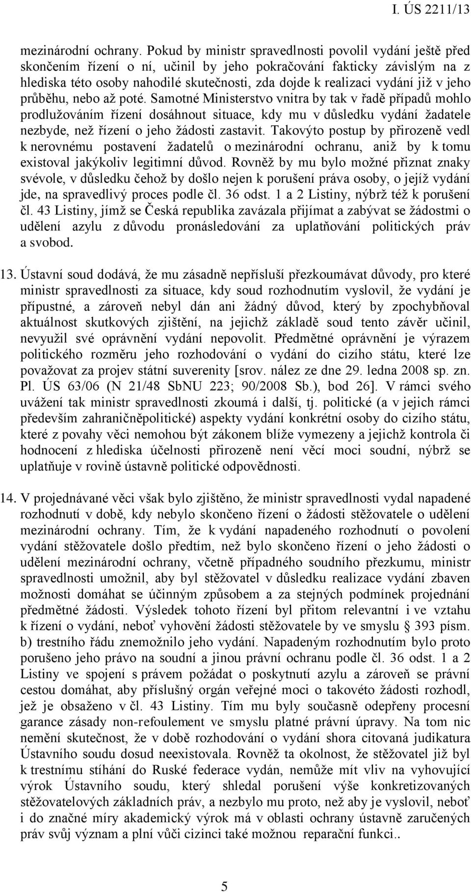 vydání již v jeho průběhu, nebo až poté.