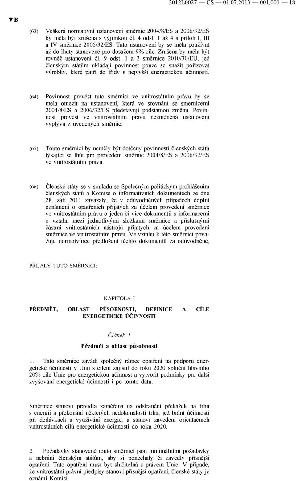 1 a 2 směrnice 2010/30/EU, jež členským státům ukládají povinnost pouze se snažit pořizovat výrobky, které patří do třídy s nejvyšší energetickou účinností.