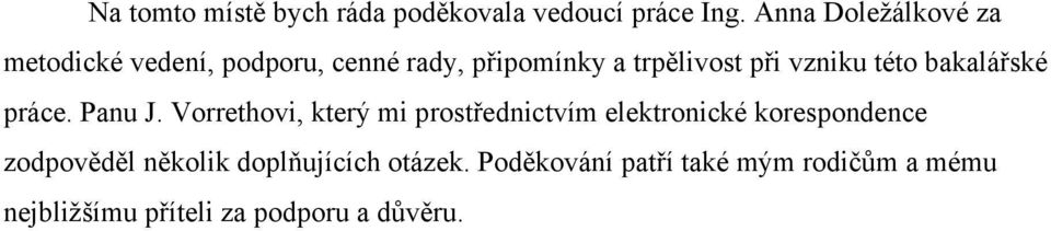 vzniku této bakalářské práce. Panu J.