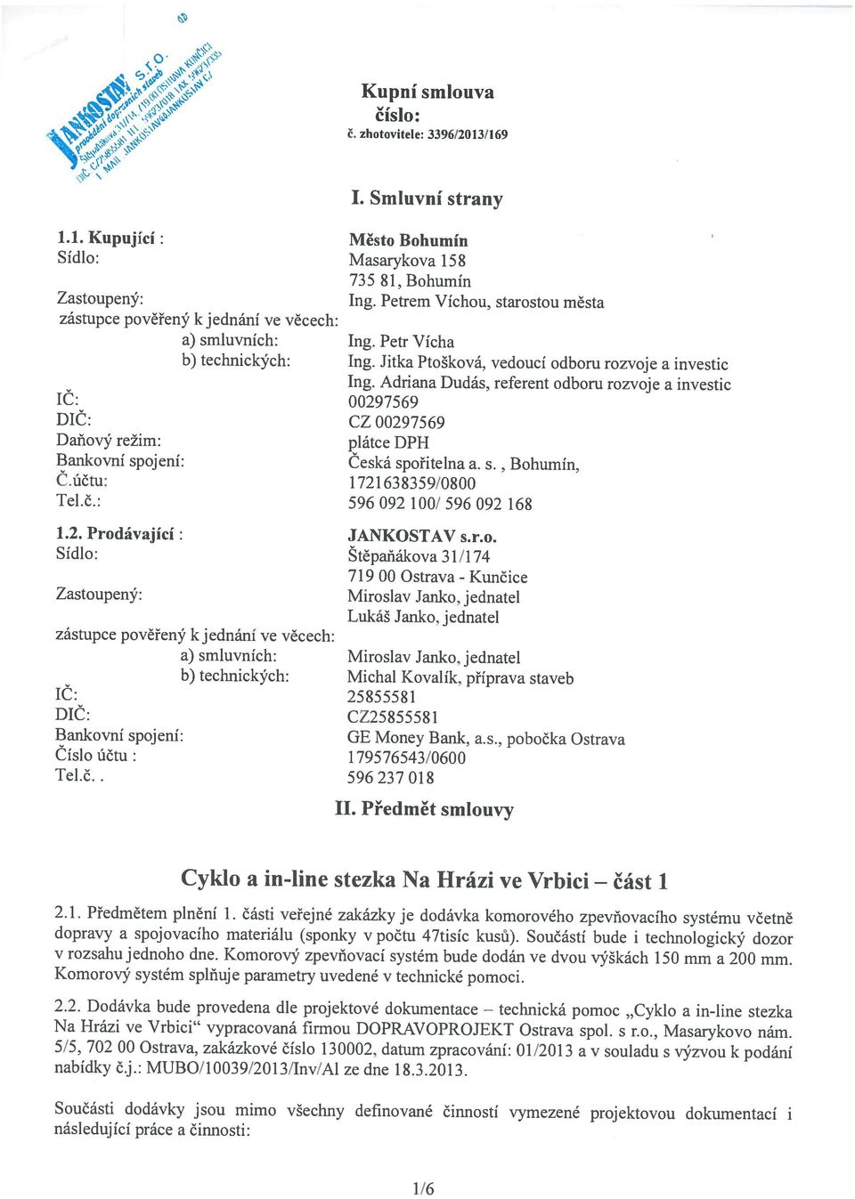 Adrin Dudás, referent dbru rzvje investic 00297569 CZ 00297569 plátce DPH Ceská spřiteln. s. 1721638359/0800 596 092 100/ 596 092 168 JANKOSTAV s.r.. Stěpňákv 3 1/174 719 00 Ostrv - Kunčice Mirslv Jnk, jedntel Lukáš Jnk, jedntel Mirslv Jnk, jedntel Bhumín, Michl Kvlík, příprv stveb 25855581 CZ25855581 GE Mney Bnk.