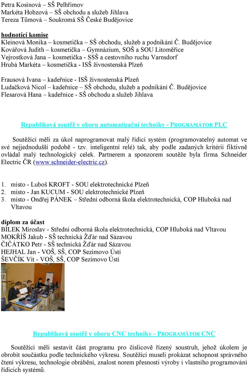 kadeřnice - ISŠ živnostenská Plzeň Ludačková Nicol kadeřnice SŠ obchodu, služeb a podnikání Č.