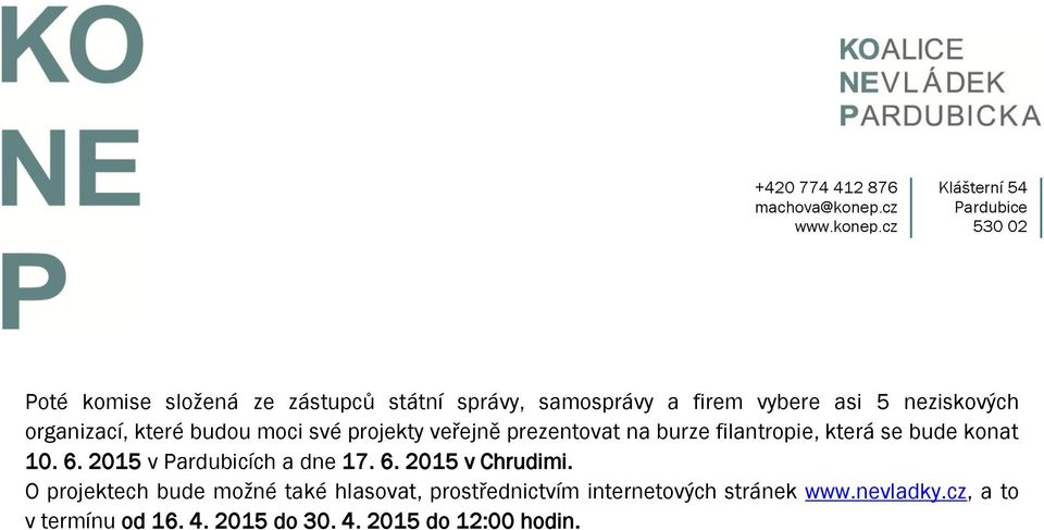 konat 10. 6. 2015 v Pardubicích a dne 17. 6. 2015 v Chrudimi.