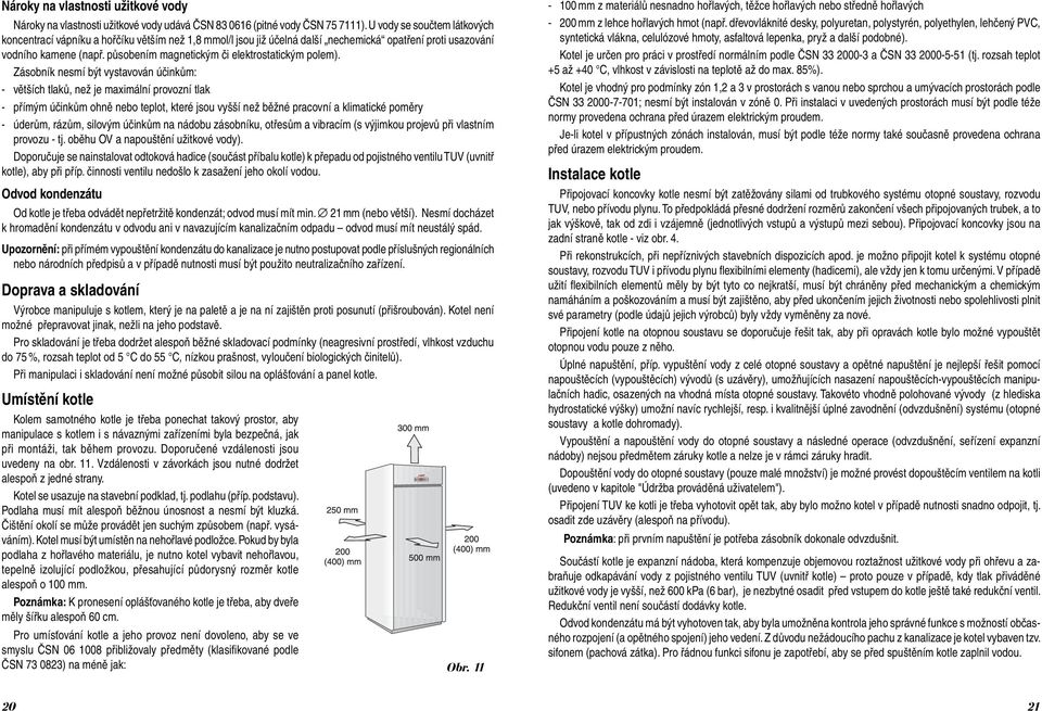 působením magnetickým či elektrostatickým polem).