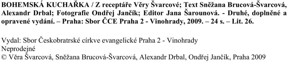 Praha: Sbor CE Praha 2 - Vinohrady, 2009. 24 s. Lit. 26.