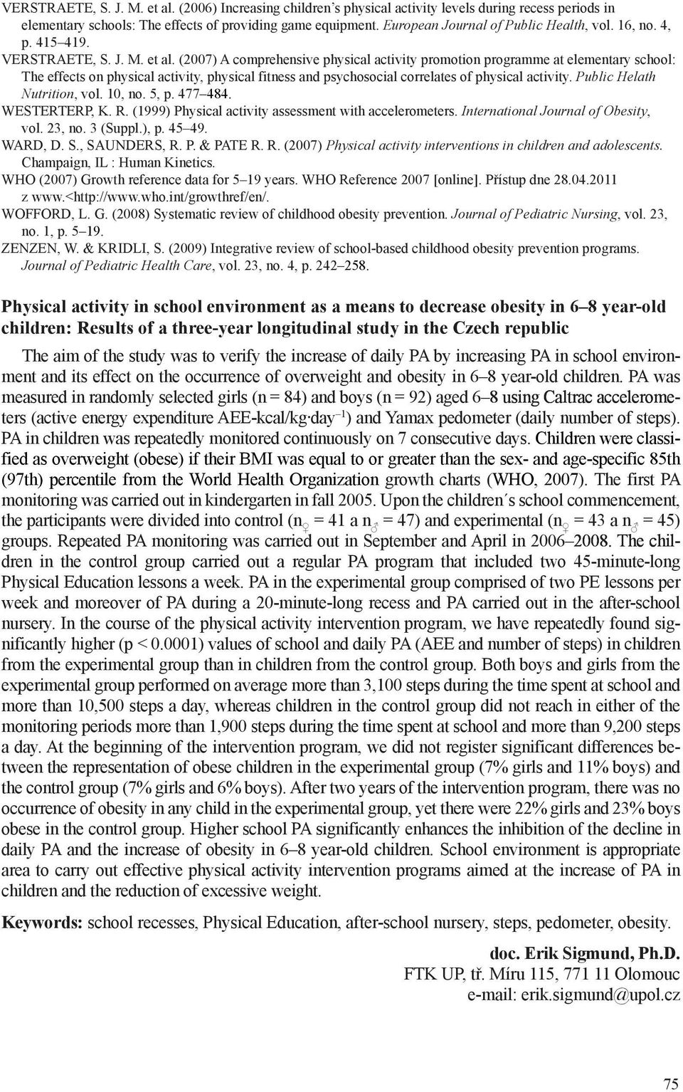 (2007) A comprehensive physical activity promotion programme at elementary school: The effects on physical activity, physical fitness and psychosocial correlates of physical activity.