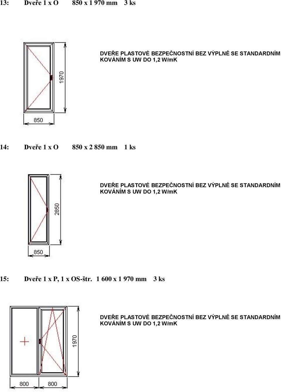 850 mm 1 ks 15: Dveře 1 x P, 1