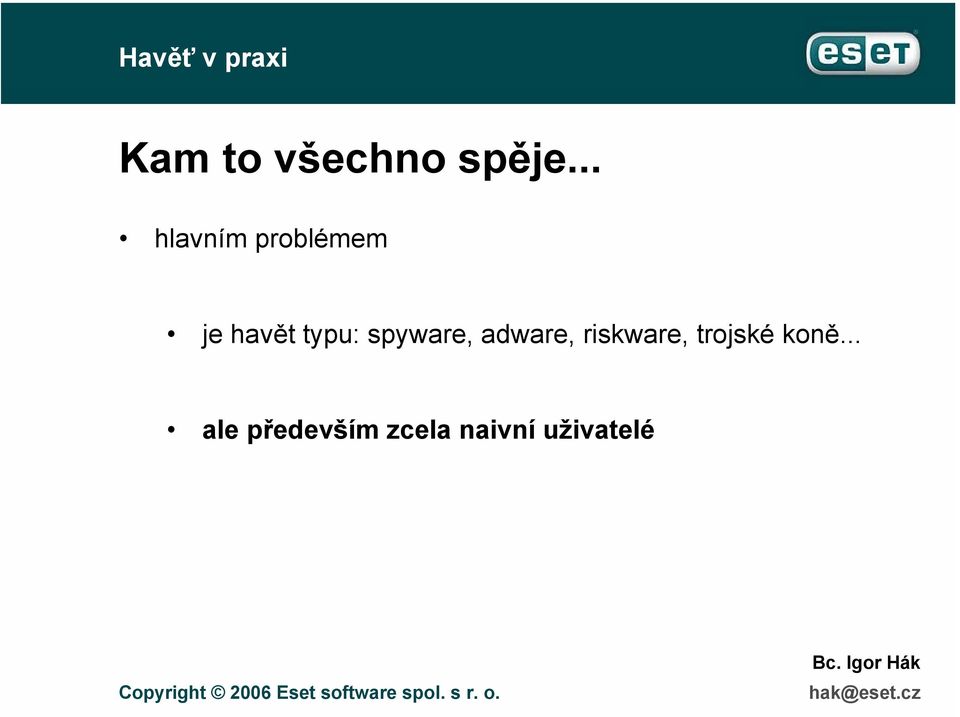 typu: spyware, adware, riskware,