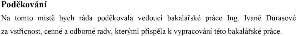 Ivaně Důrasové za vstřícnost, cenné a odborné