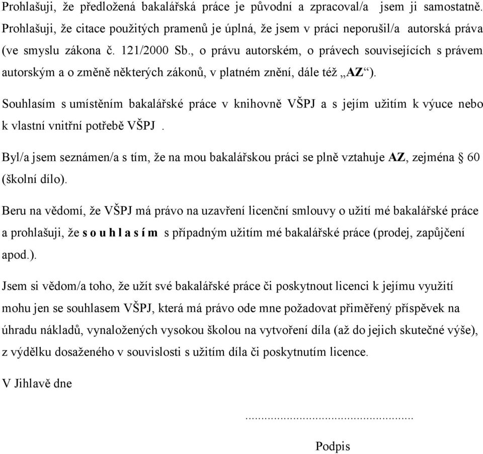 , o právu autorském, o právech souvisejících s právem autorským a o změně některých zákonů, v platném znění, dále též AZ ).