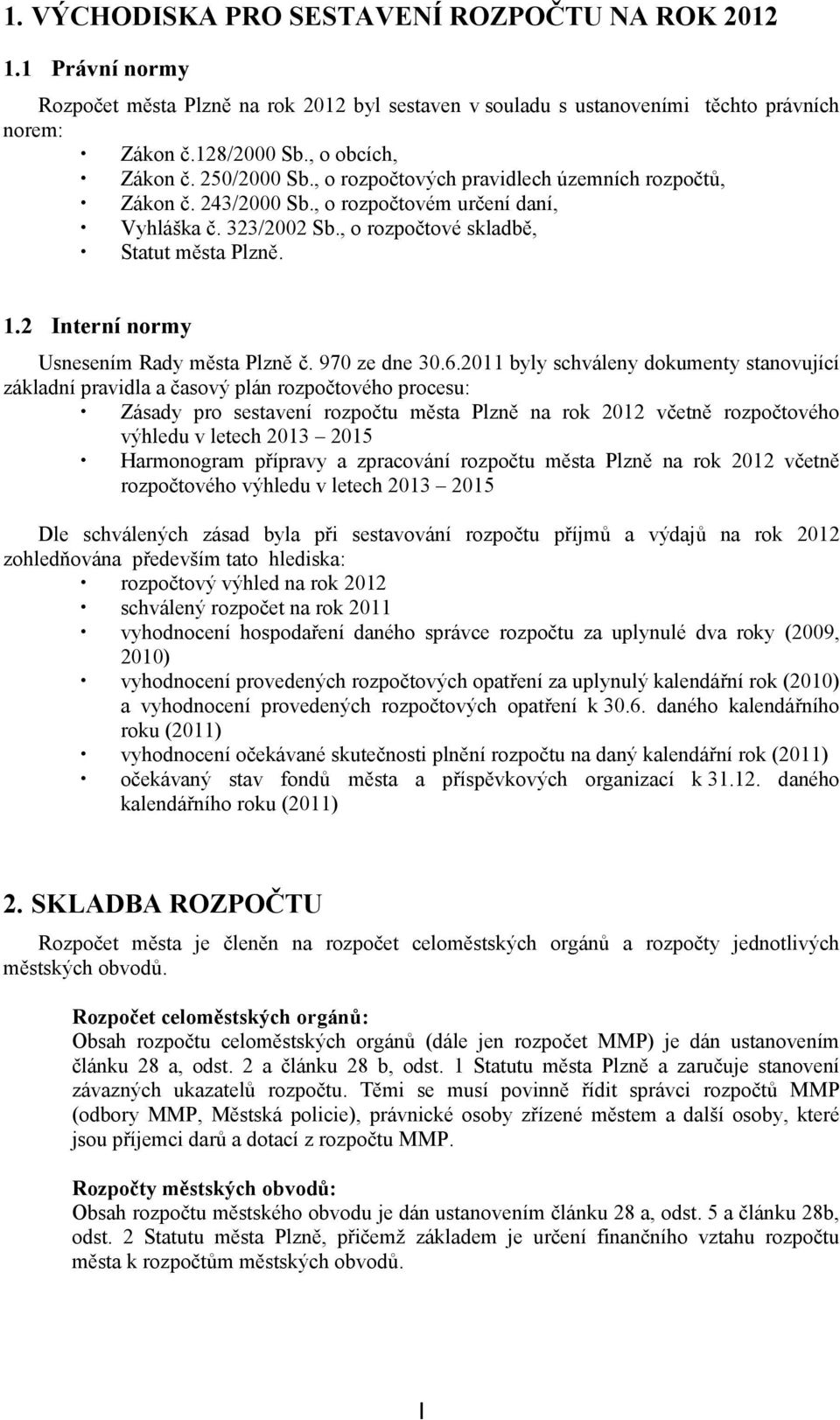 2 Interní normy Usnesením Rady města Plzně č. 970 ze dne 30.6.