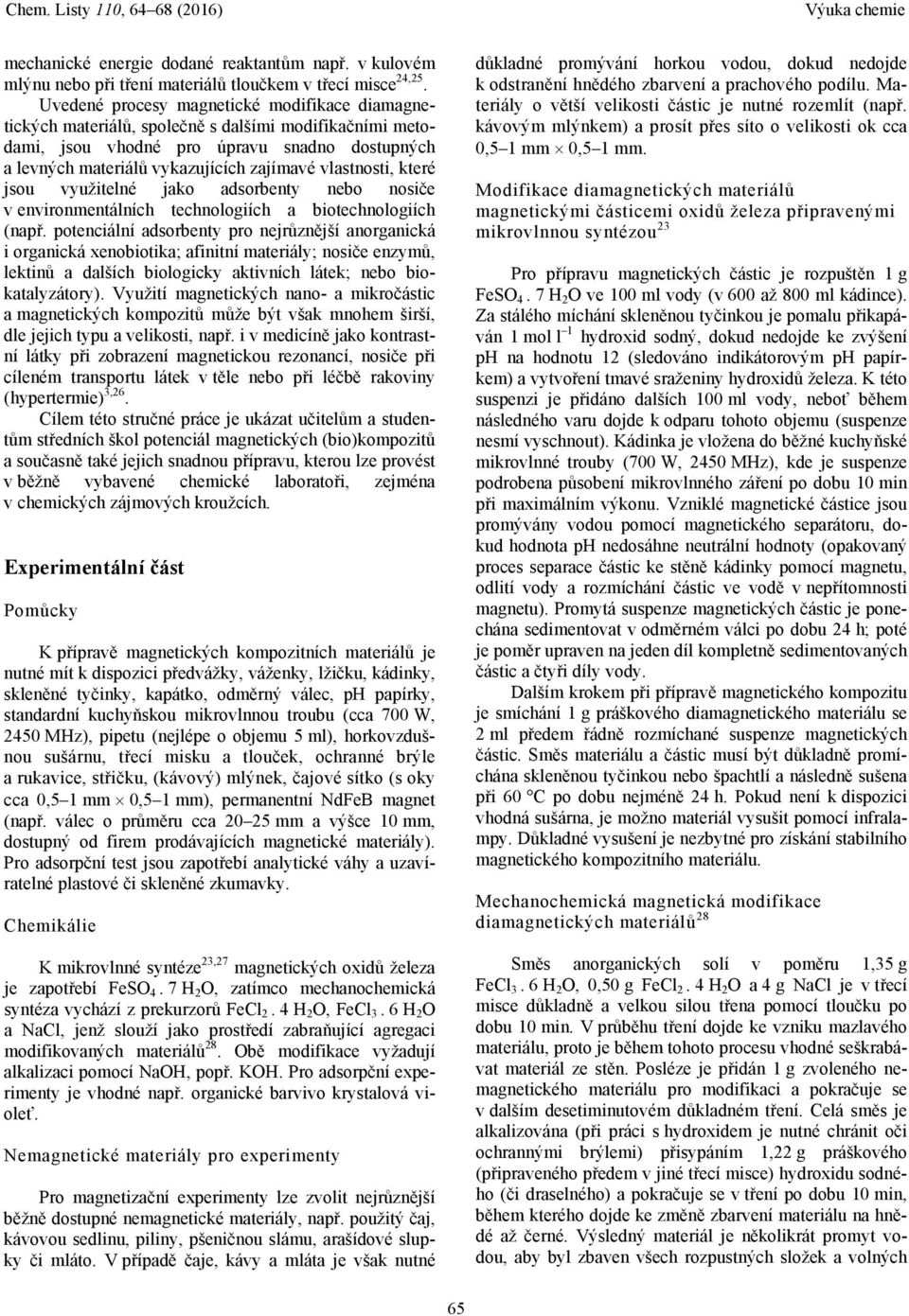 vlastnosti, které jsou využitelné jako adsorbenty nebo nosiče v environmentálních technologiích a biotechnologiích (např.