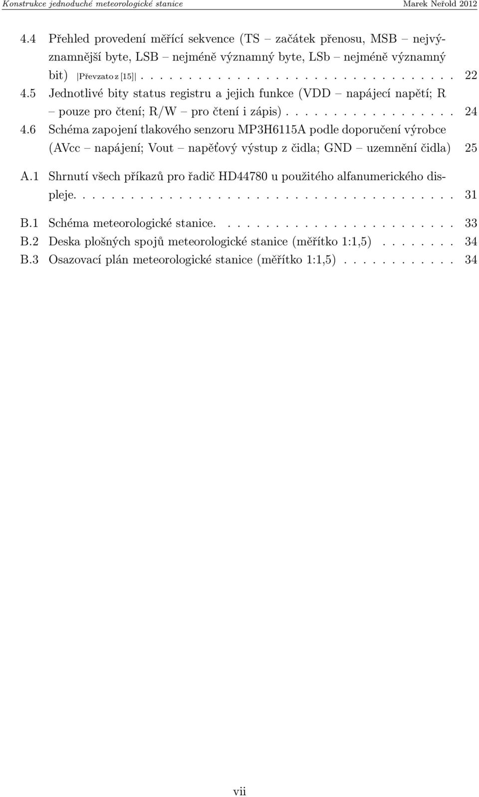 6 Schéma zapojení tlakového senzoru MP3H6115A podle doporučení výrobce (AVcc napájení; Vout napěťový výstup z čidla; GND uzemnění čidla) 25 A.