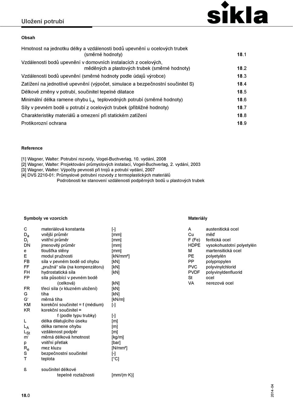 3 Zatížení na jednotlivé upevnění (výpočet, simulace a bezpečnostní součinitel S) 18.4 Délkové změny v potrubí, součinitel tepelné dilatace 18.