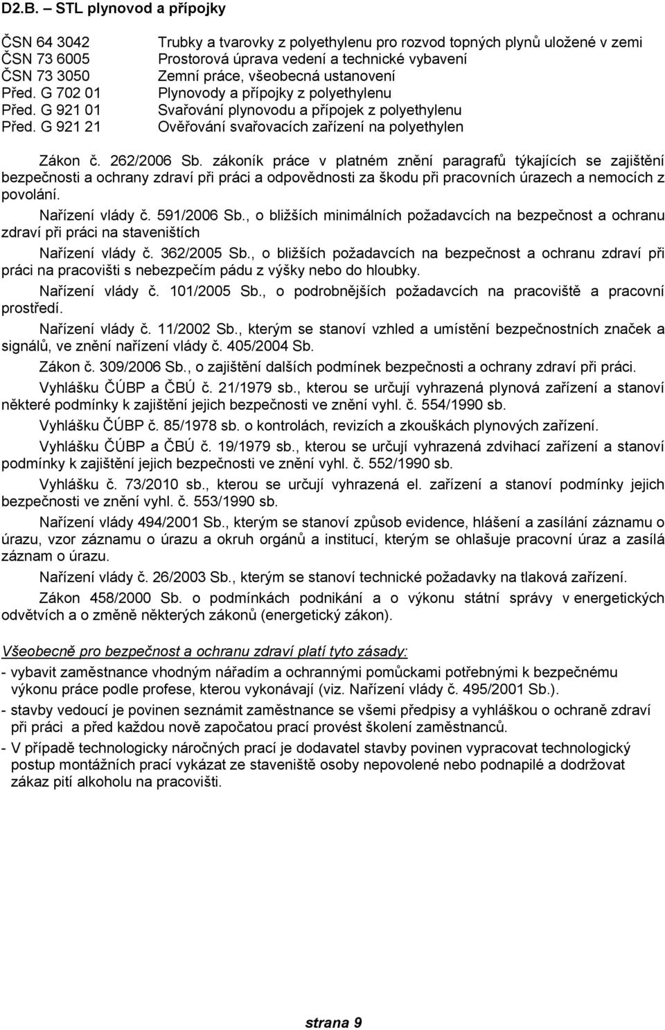 Svařování plynovodu a přípojek z polyethylenu Ověřování svařovacích zařízení na polyethylen Zákon č. 262/2006 Sb.