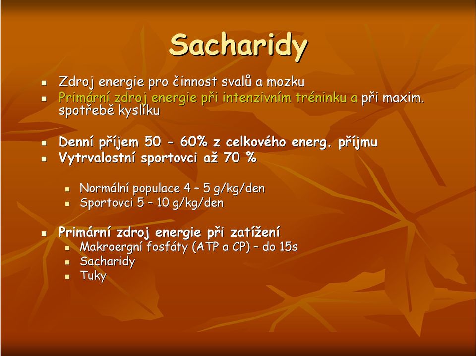 spotřeb ebě kyslíku ku Denní příjem 50-60% z celkového energ.