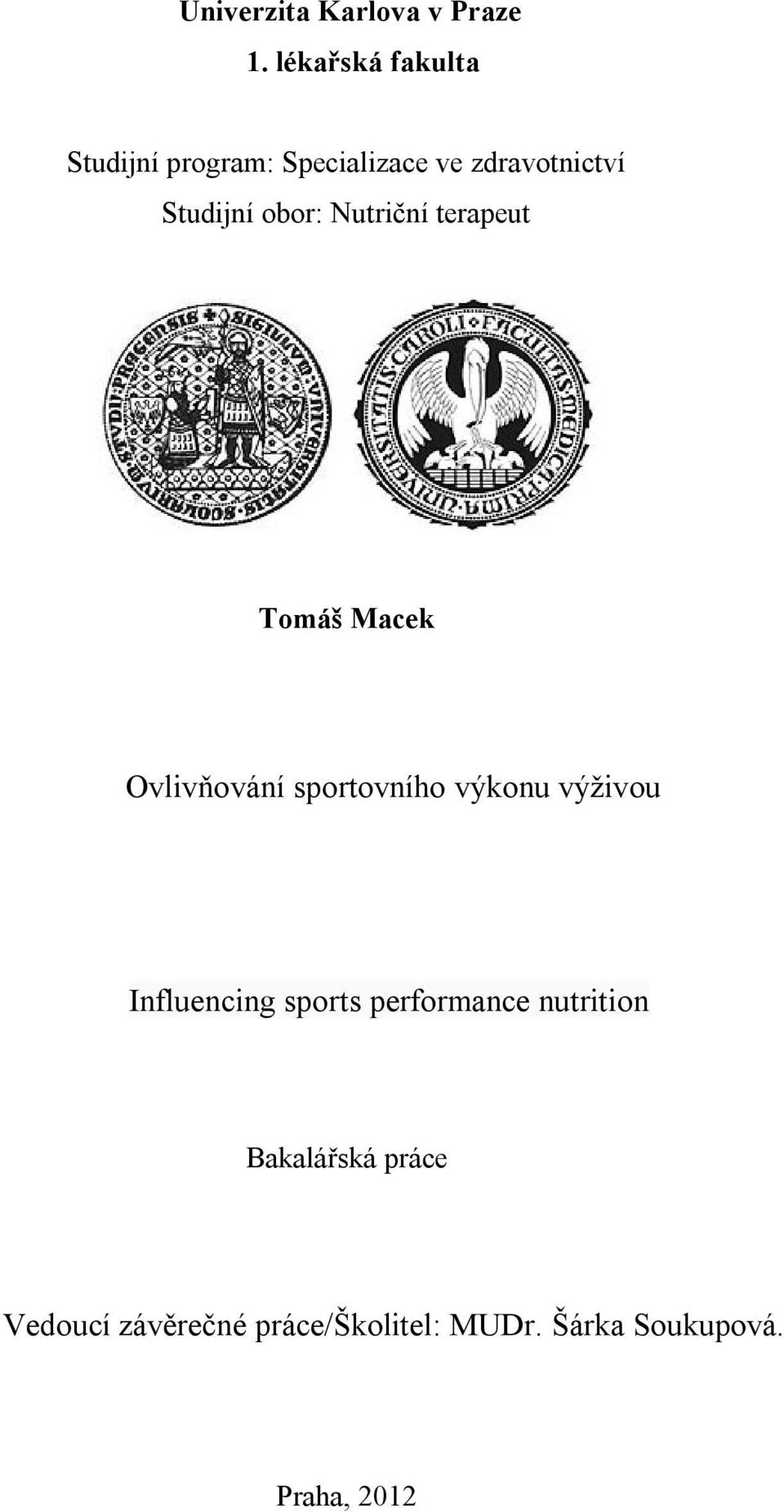 obor: Nutriční terapeut Tomáš Macek Ovlivňování sportovního výkonu výživou