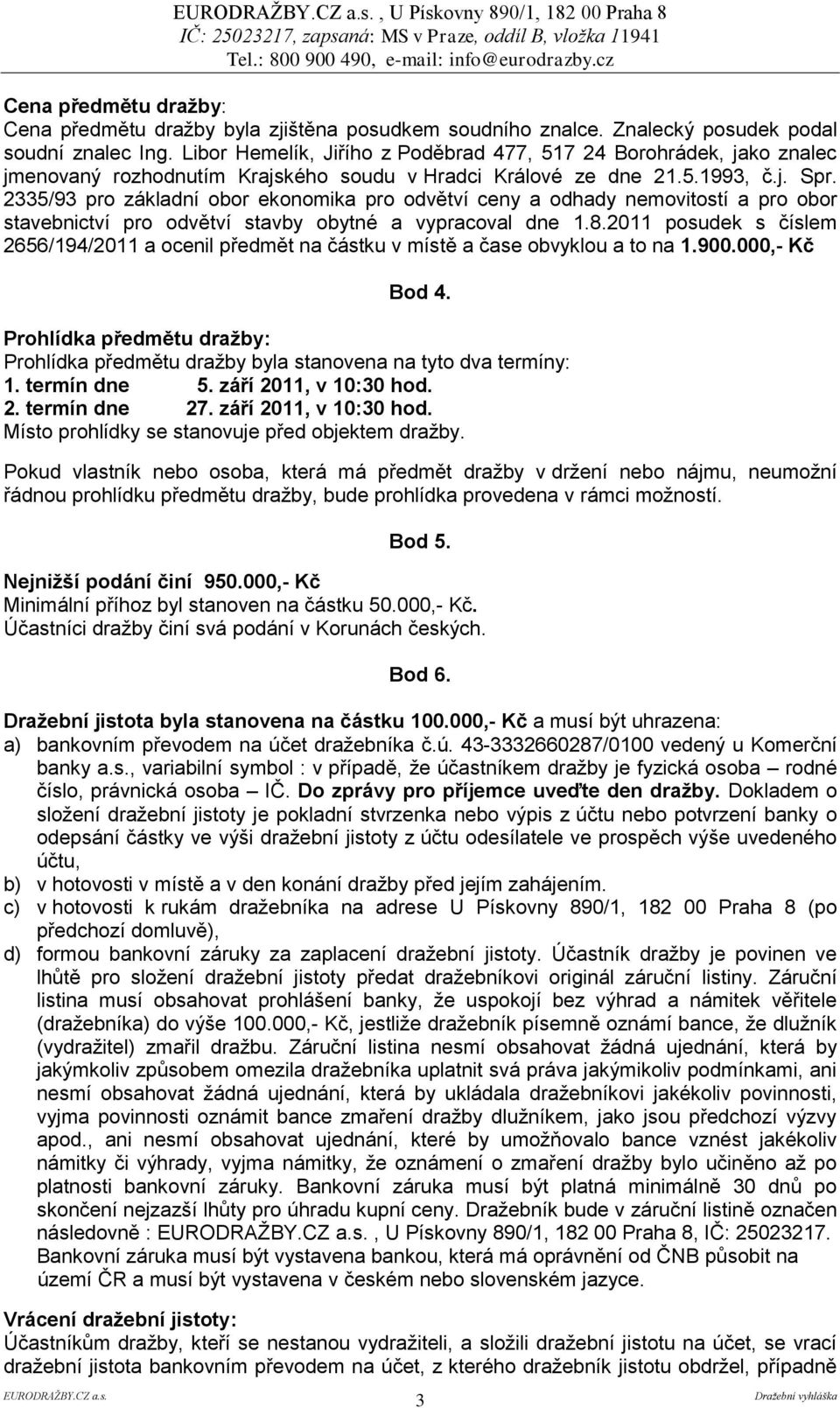 2335/93 pro základní obor ekonomika pro odvětví ceny a odhady nemovitostí a pro obor stavebnictví pro odvětví stavby obytné a vypracoval dne 1.8.