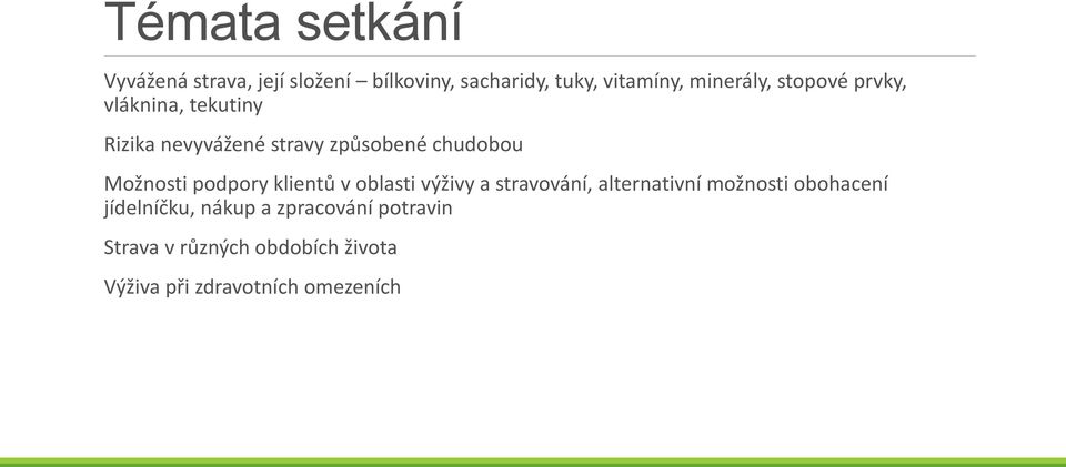 Možnosti podpory klientů v oblasti výživy a stravování, alternativní možnosti obohacení