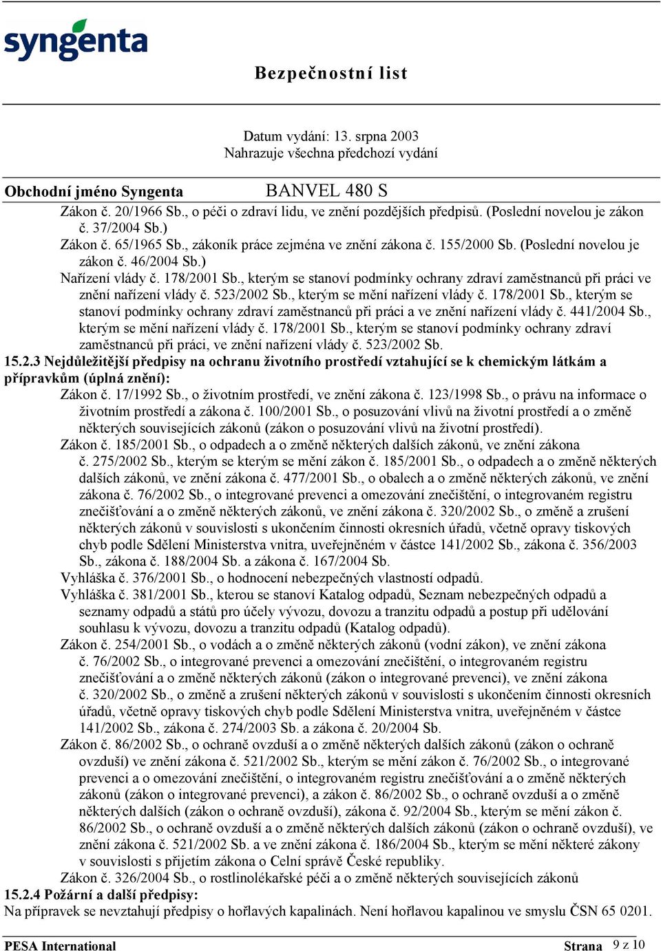 , kterým se mění nařízení vlády č. 178/2001 Sb., kterým se stanoví podmínky ochrany zdraví zaměstnanců při práci a ve znění nařízení vlády č. 441/2004 Sb., kterým se mění nařízení vlády č. 178/2001 Sb., kterým se stanoví podmínky ochrany zdraví zaměstnanců při práci, ve znění nařízení vlády č.