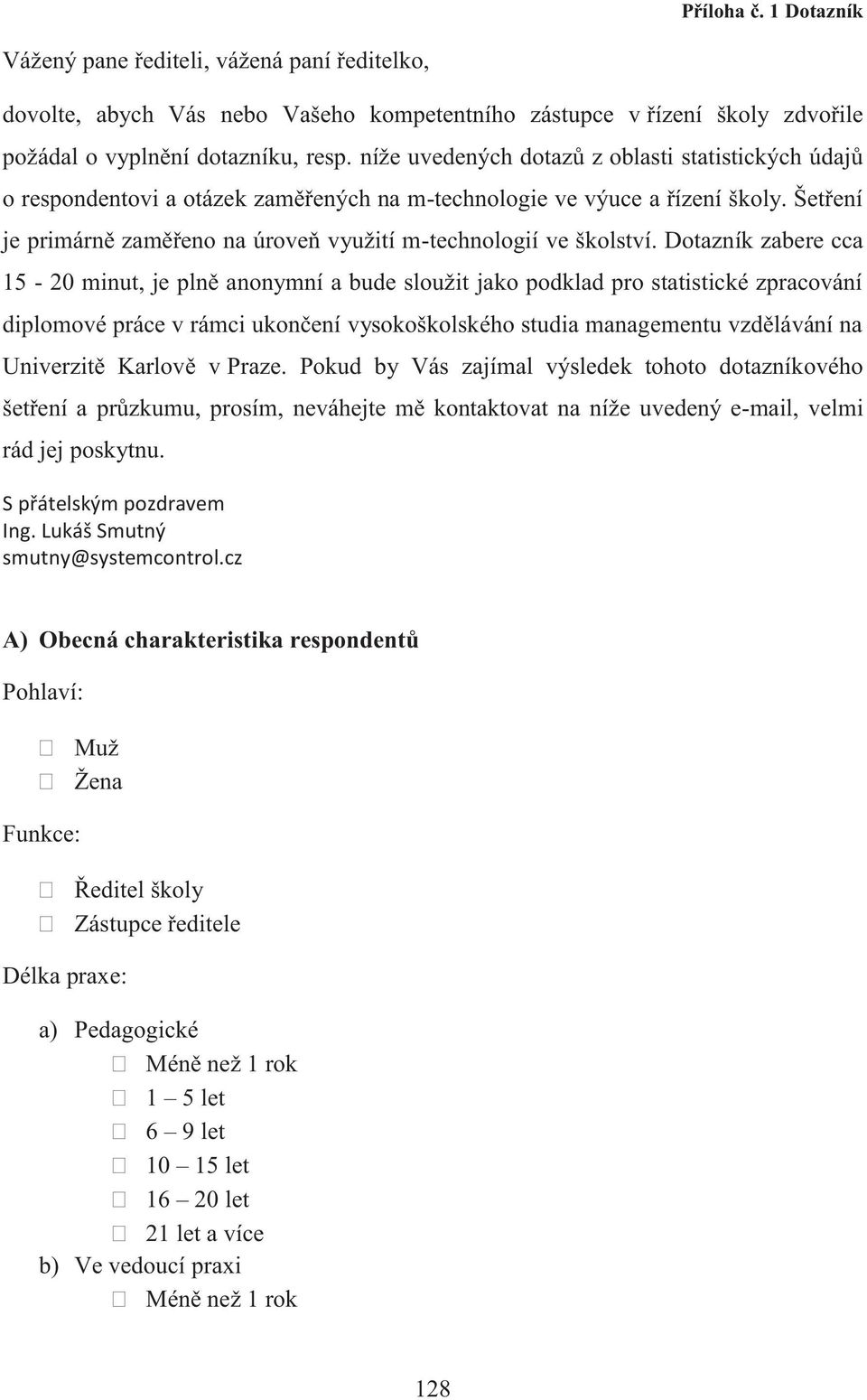 Šetření je primárně zaměřeno na úroveň využití m-technologií ve školství.