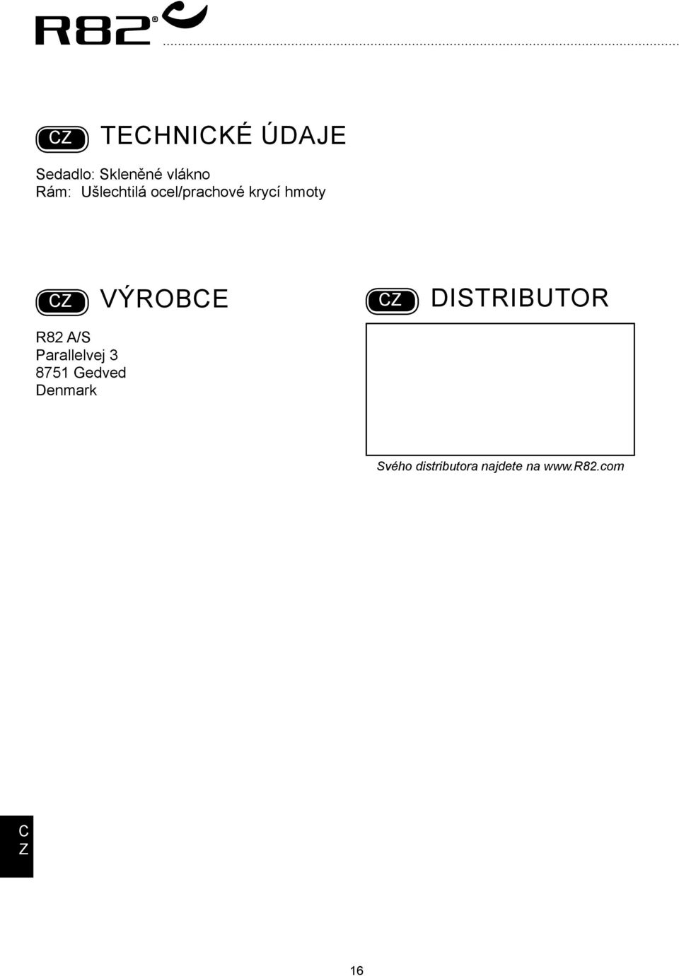 Distributor R82 /S Parallelvej 3 8751 Gedved